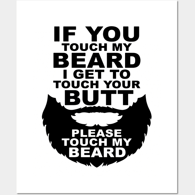 If You Touch My Beard I Get To Touch Your Butt, Please Touch My Bear Wall Art by funfundev